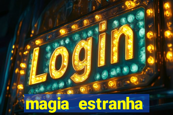 magia estranha filme completo dublado online